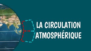 LA CIRCULATION ATMOSPHÉRIQUE GLOBALE [upl. by Ingalls]