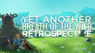 Yet Another Breath of the Wild Retrospective [upl. by Aihsiek]