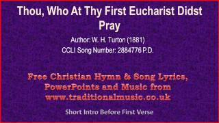 Thou Who At Thy First Eucharist Didst Pray  Hymn Lyrics amp Music [upl. by Havstad]