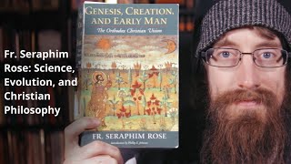 Fr Seraphim Rose Science Evolution and Christian Philosophy [upl. by Nodyarg]