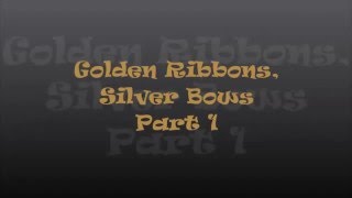 Golden Ribbons Silver Bows [upl. by Oringa]