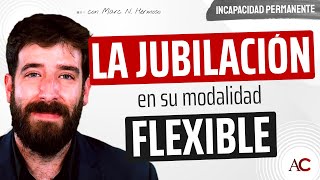 La Jubilación FLEXIBLE jubilados que vuelven al mercado laboral [upl. by Eemyaj376]