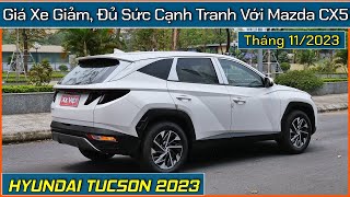 Giá xe Hyundai Tucson 2023 bây giờ ngang CX5 Cập nhật lăn bánh và khuyến mại tháng 112023 [upl. by Bekelja72]