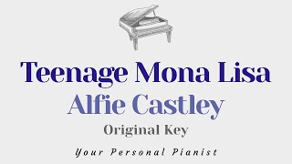 Teenage Mona Lisa  Alfie Castley Original Key Karaoke  Piano Instrumental Cover with Lyrics [upl. by Sirret]