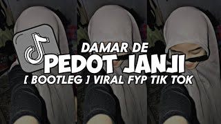 DJ PEDOT JANJI  DAMAR DE  VIRAL TIK TOK BOOTLEG STYLE KILA FVNKY [upl. by Inacana]