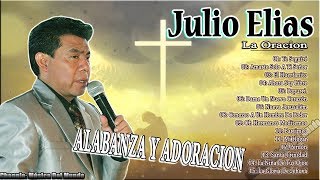 Julio Elias La Oracion Album Completo Vol 3 Alabanza Y Adoracion [upl. by Wiltz]