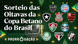 ACOMPANHE AO VIVO O SORTEIO DAS OITAVAS DE FINAL DA COPA BETANO DO BRASIL 2024  PRORROGAÇÃO [upl. by Eveineg]