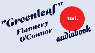 quotGreenleafquot Flannery OConnor  Original TMI Audiobook [upl. by Lenz484]