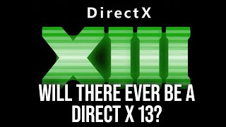 Will There Be A DirectX 13 And What Will It Do [upl. by Elatsyrc344]