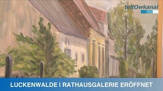 LUCKENWALDE  RATHAUSGALERIE ERÖFFNET [upl. by Aibar]