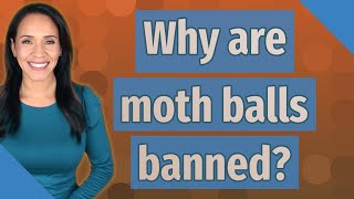 Why are moth balls banned [upl. by Ennairej]