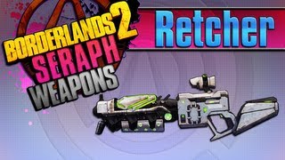 BORDERLANDS 2  Retcher Seraph Weapons Guide [upl. by Jamill]