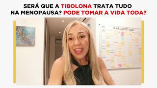 SERÁ QUE A TIBOLONA TRATA TUDO NA MENOPAUSA PODE TOMAR A VIDA TODA [upl. by Aenert727]