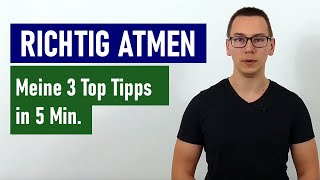 RICHTIG ATMEN 3 Tipps um nie wieder falsch zu atmen Wie du gesund und richtig atmest [upl. by Yevreh]