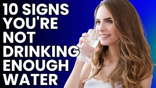 quot10 Signs Youre Not Drinking Enough Water and How to Fix Itquot [upl. by Eno869]