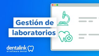 Gestión de laboratorios en Dentalink [upl. by Nawat]