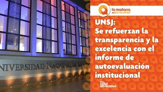 UNSJ Se refuerzan la transparencia y la excelencia con el informe de autoevaluación institucional [upl. by Jewell]