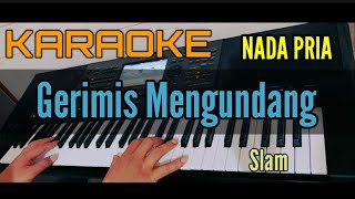 Karaoke Malaysia GERIMIS MENGUNDANG Slam Nada Pria [upl. by Annaitsirk114]