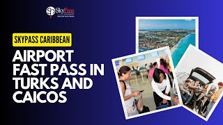 Skypass Caribbean Airport Fast Pass Services in Turks and Caicos [upl. by Malha]