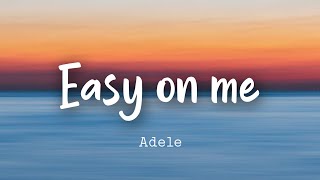 Adele — Easy on me Lyrics [upl. by Moses587]