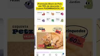 Promoção petz até 70 de desconto No site ou app e usa o cupom PUDIMRAGDOLL10 gatos cachorros [upl. by Anitra]