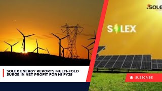 Solex Energy Reports MultiFold Surge in Net Profit for H1 FY25 [upl. by Cassandry]