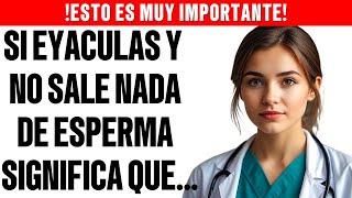 Por esta razon ya no expulsas esperma despues de la eyaculacion [upl. by Aneras]