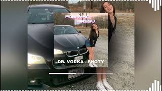 DR VODKA  SHOTY Bass Boosted [upl. by Far]