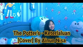 The Potters  Keterlaluan Cover By Ainun Nisa [upl. by Connell]