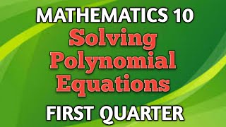 SOLVING POLYNOMIAL EQUATIONS ll GRADE 10 MATHEMATICS Q1 [upl. by Wahlstrom430]