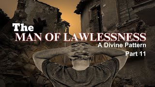 The Man of Lawlessness  A Divine Pattern  Part 11 [upl. by Carolle]