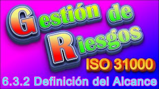 Qué es y qué beneficios tiene la DEFINICIÓN DEL ALCANCE según la Norma ISO 31000 2018 Numeral 632 [upl. by Amberly]