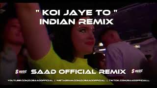 Indian Remix ❤️ Koi Jaye To ❤️ Saad Official 😘 S Music 2024 [upl. by Suaeddaht]