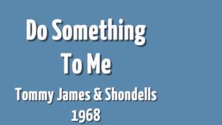 Do Something To Me  Tommy James amp Shondells  1968 [upl. by Laurel691]