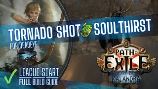 PoE 319 Tornado Shot Soulthirst Deadeye  FULL GUIDE and my league starter [upl. by Crespo]