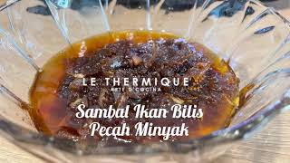 Le Thermique  The secret of Breaking Oil  Sambal Tumis Ikan Bilis [upl. by Asseneg]