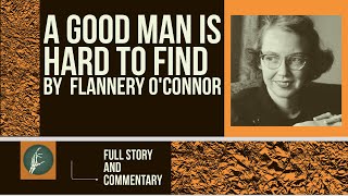 A Good Man is Hard to Find by Flannery OConnorFull Audio with Commentary and Analysis [upl. by Beedon764]