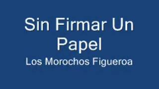 Sin Firmar Un Papel  Los Morochos Figueroa [upl. by Reichel594]