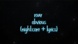 roar  obvious  sped up  nightcore  lyrics [upl. by Weywadt972]