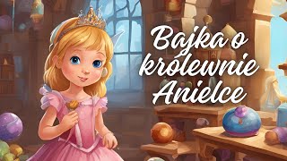 BAJKA O KRÓLEWNIE ANIELCE🏰 Bajka o wdzięczności bajka dla dzieci na dobranoc cały audiobook [upl. by Enak970]