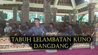 Tabuh Lelambatan Kuno quot DANGDANG quot  Gambelan Klasik [upl. by Rann]