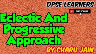 Importance Of An Eclectic Approach And Progressive Approach  Curricular Approaches [upl. by Nnomae]