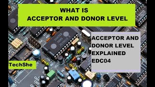 Acceptor amp Donor Level EDC04 [upl. by Ehtyde]