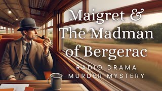 Maigret amp the Madman of Bergerac  Murder Mystery  Radio Drama [upl. by Carlton]