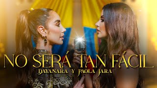 Dayanara x Paola Jara  No será tan fácil Video Oficial [upl. by Carmencita]