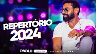 PABLO  REPERTÓRIO 2024  AO VIVO [upl. by Gilbart]