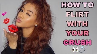 HOW TO FLIRT WITH YOUR CRUSH HOW TO GET HIMHER TO LIKE YOU [upl. by Nomyt]