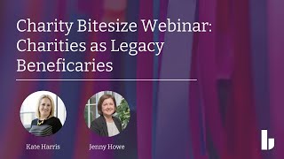 Charities Bitesize webinar Charities as Legacy Beneficiaries [upl. by Sidwel]