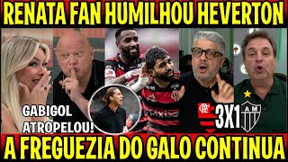 RENATA FAN E RONALDÃO HUMILHA HEVERTON AO VIVO quotGABIGOL DO MALVADÃO VOLTOUquot FLAMENGO 3X1 ATLETICOMG [upl. by Milli]