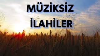 Müziksiz İlahiler [upl. by Nryhtak]